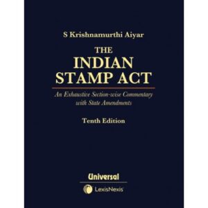 The Indian Stamp Act - An Exhaustive Section-wise Commentary with State Amendments