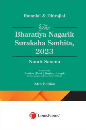 Ratanlal & Dhirajlal: The Bharatiya Nagarik Suraksha Sanhita, 2023 (BNSS), 24th Edition 2025 - By Namit Saxena