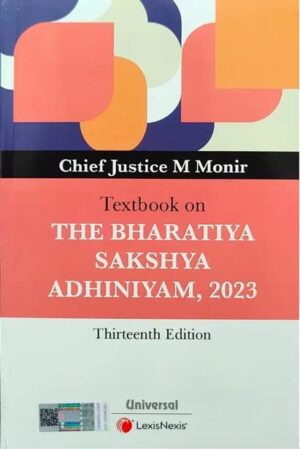 Textbook on The Bharatiya Sakshya Adhiniyam 2023 (BSA) (Reprint), 13th Edition 2025 - By Chief Justice M Monir